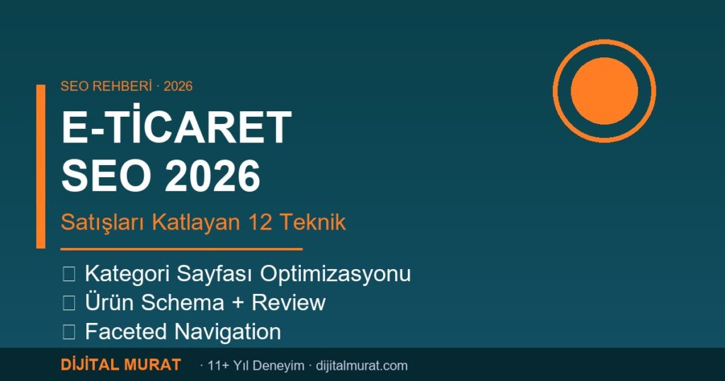 e-ticaret seo rehberi 2026 satışları katlayan teknikler - Dijital Murat