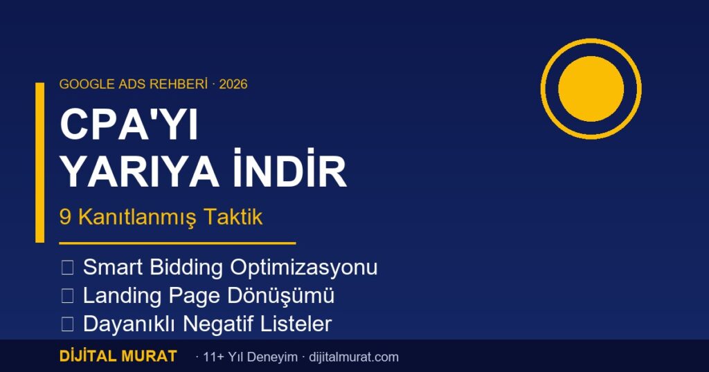 google ads cpa düşürme 9 yöntem 2026 - Dijital Murat