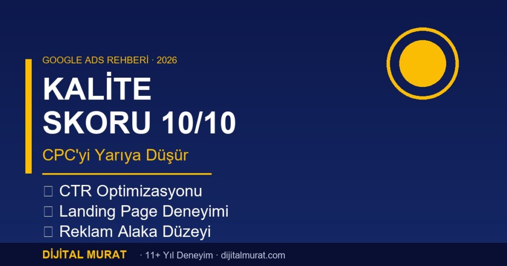 google ads kalite skoru 2026 artırma rehberi - Dijital Murat