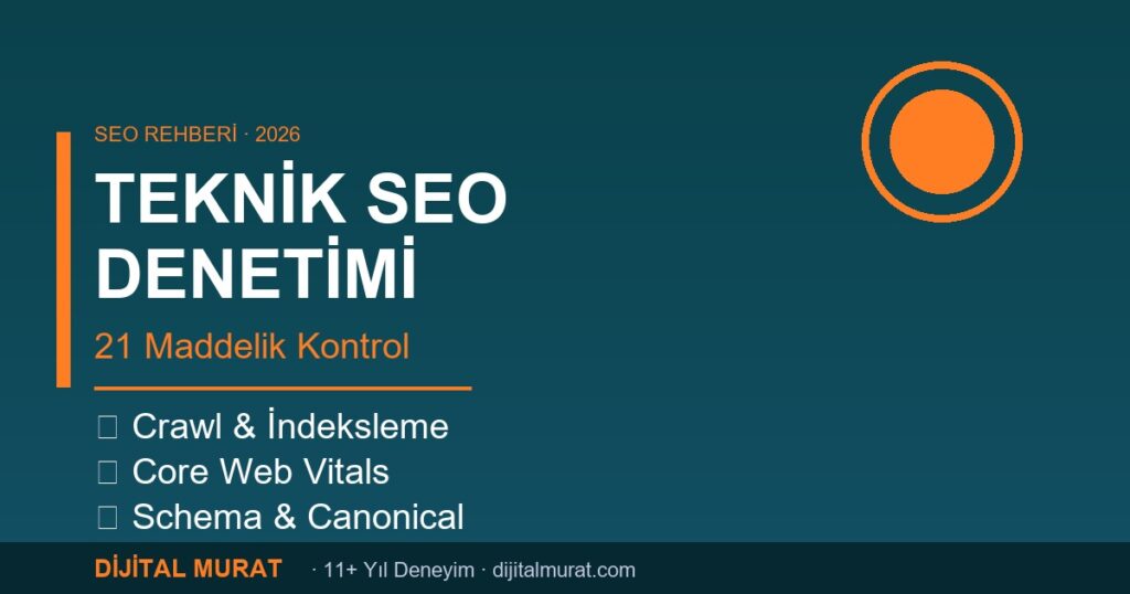 teknik seo denetimi 2026 21 maddelik kontrol listesi - Dijital Murat