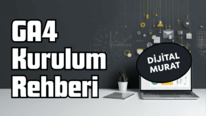 GA4 (Google Analytics 4) Kurulum Rehberi